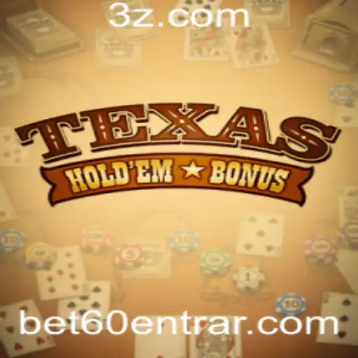 Explorando o Texas Hold'em Bonus e a Conexão com Bet60 Login